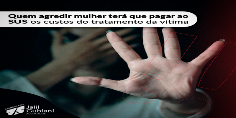 QUEM AGREDIR MULHER TERÁ QUE PAGAR AO SUS OS CUSTOS DO TRATAMENTO DA VÍTIMA